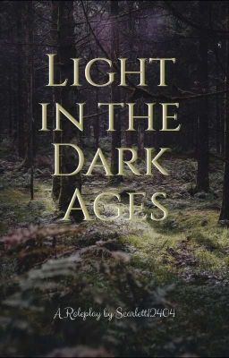 Light in the Dark Ages - A Roleplay