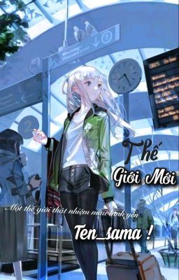 [ Light Novel ] THẾ GIỚI MỚI! Ten_Sama .