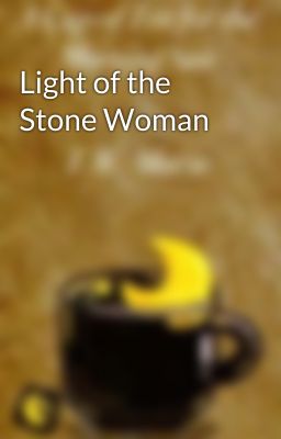 Light of the Stone Woman