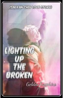 Lighting Up The Broken (Saeran Choi Love Story)