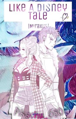 Like A Disney Tale |Miraxus|