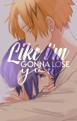 Like I'm Gonna Lose You | Kamijirou (One Shot)