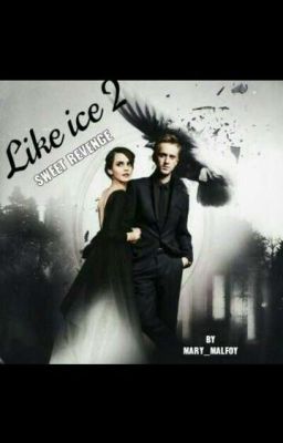 Like ice 2- Sweet revenge   |Dramione| 