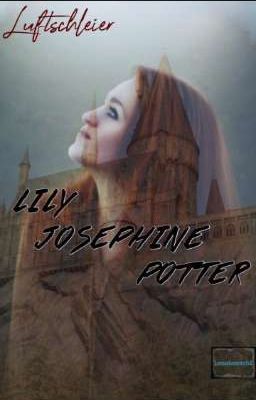 Lily Josephine Potter - Alles nur der Anfang...