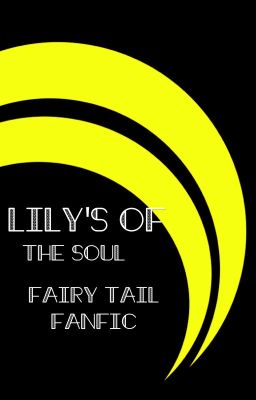 Lily's of the soul (fairy tail fan fic bickslowxoc)