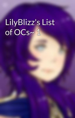 LilyBlizz's List of OCs~ 1