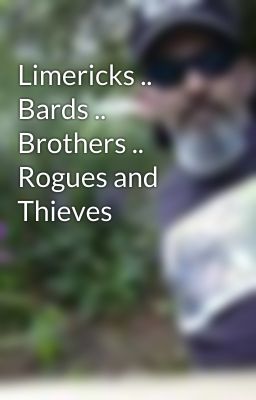 Limericks .. Bards .. Brothers .. Rogues and Thieves