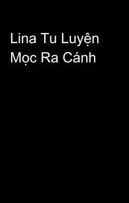 Lina Tu Luyện Mọc Ra Cánh