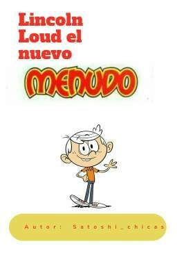 Lincoln Loud el nuevo MENUDO