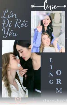 [LingOrm] Lớn Đi Rồi Yêu