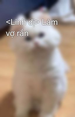 <Linh dị> Làm vợ rắn