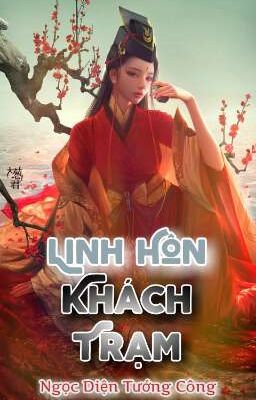 Linh Hồn Khách Trạm (Linh dị, minh hôn, hiện đại) - Ngọc Diện Tướng Công