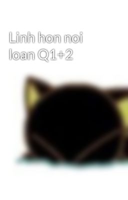 Linh hon noi loan Q1+2