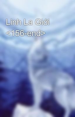 Linh La Giới <156-end>