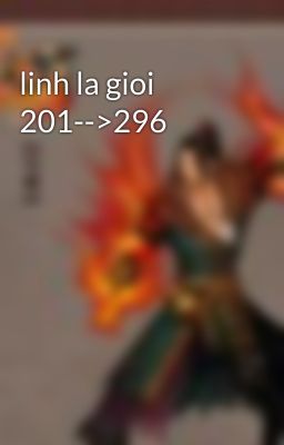 linh la gioi 201-->296