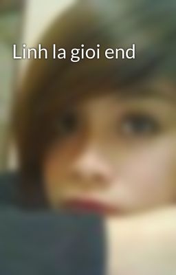 Linh la gioi end