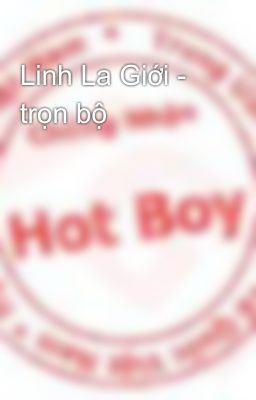 Linh La Giới - trọn bộ