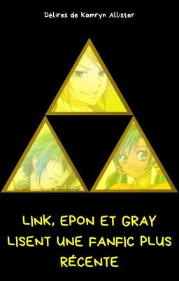 Link, Epon et Gray lisent une fanfic plus récente