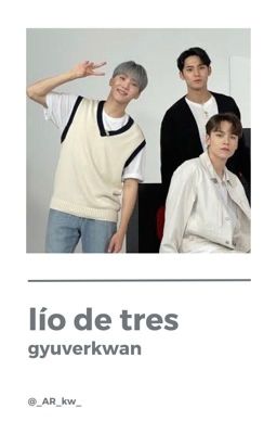 lío de tres / gyuverkwan