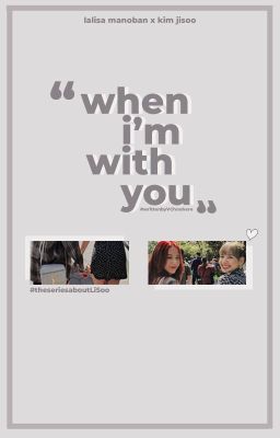 | LiSoo | when i'm with u.