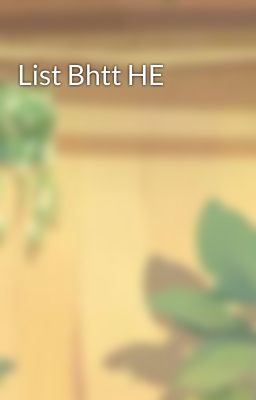 List Bhtt HE