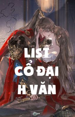 LIST CỔ ĐẠI H VĂN