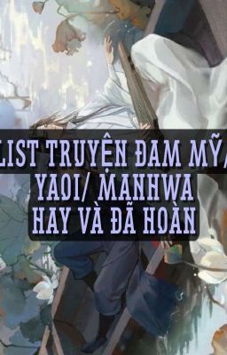  LIST ĐAM MỸ/MANHWA/YAOI HAY [TẤT CẢ ĐÃ HOÀN]