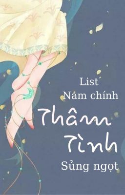 LIST NAM CHÍNH THÂM TÌNH SỦNG NGỌT