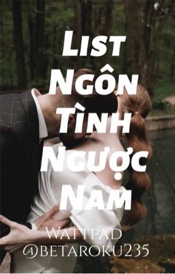 LIST NGÔN TÌNH NGƯỢC NAM CHÍNH