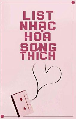 💗List nhạc Hoa Song thích💗