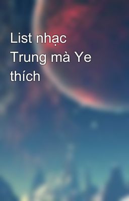 List nhạc Trung mà Ye thích