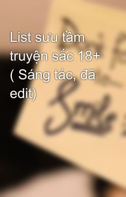 List sưu tầm truyện sắc 18+ ( Sáng tác, đã edit)