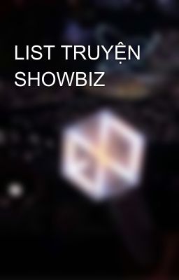 LIST TRUYỆN SHOWBIZ