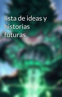 lista de ideas y historias futuras 