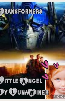 Little Angel- A Transformers Fan Fiction: Temporary Hiatus 