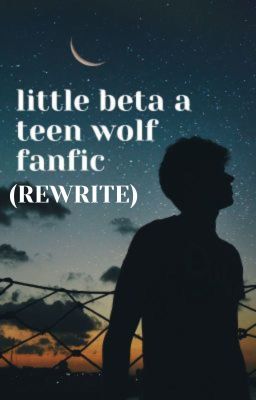 Little Beta- a teen wolf fanfic (REWRITE)