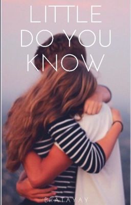 Little Do You Know ~ Saleb Fanfiction 