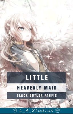 Little Heavenly Maid (Black Butler x Reader)