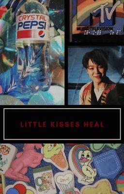 LITTLE KISSES HEAL • pjm + jjk