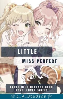 Little Miss Perfect [Earth High Defense Club LOVE! X Reader]