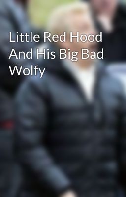 Little Red Hood And His Big Bad Wolfy