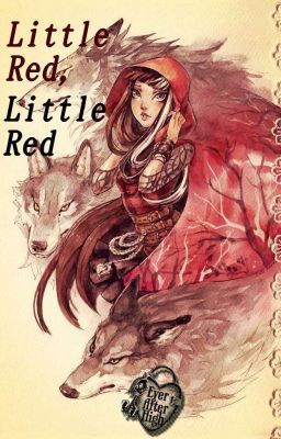 Little Red, Little Red- Cerise Hood x Male Reader (EAH)