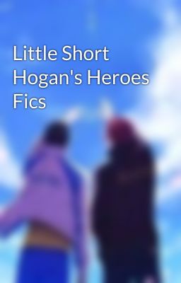 Little Short Hogan's Heroes Fics