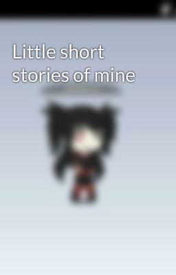 Little short stories of mine