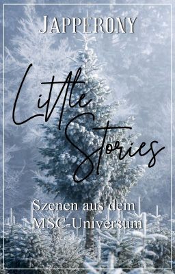 Little Stories - Szenen aus dem MSC-Universum