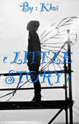 ~ LITTLE STORY ~