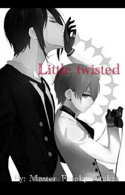 Little twisted /Sebaciel/ 