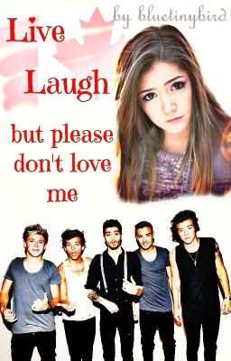 Live, Laugh but please don't Love me (One Direction)