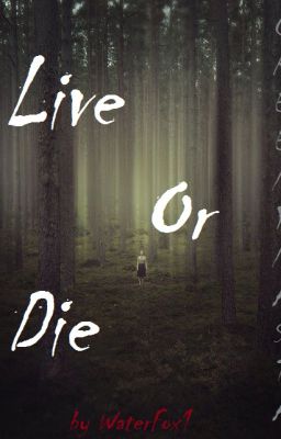 ~ Live Or Die ~ (Creepypasta)