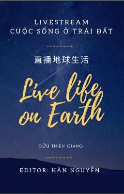 Livestream cuộc sống ở Trái Đất - Cửu Thiên Giáng